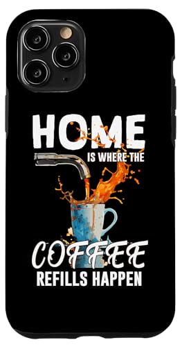HOME IS WHERE THE COFFEE REFILLS HAPPEN �X�}�z�P�[�X iPhone 11 Pro �p