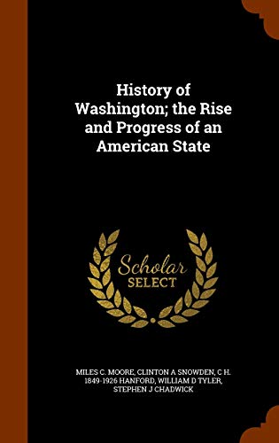 History of Washington; the Rise and Progress of an American State