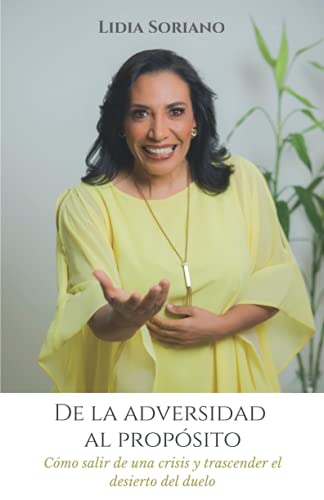 De la adversidad al propósito: Cómo salir de una crisis y trascender el desierto del duelo (Spanish Edition)