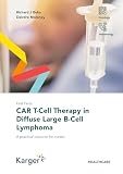 Fast Facts: CAR T-Cell Therapy in Diffuse Large B-Cell Lymphoma: A Practical Resource for Nurses