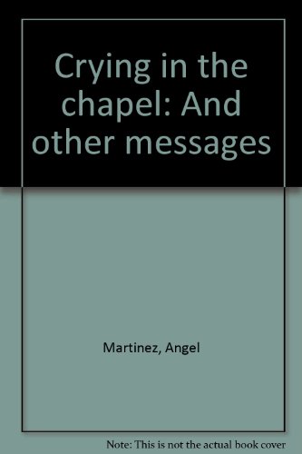 Crying in the chapel: And other messages B0007FYCFC Book Cover