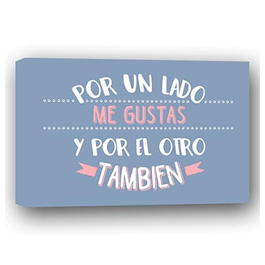 oops! Cuadro Frase Enamorado por una Lado me Gustas y por el Otro también 30x20 cm.