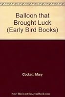 Balloon that Brought Luck (Early Bird Bks.) 0718210298 Book Cover