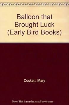 Hardcover Balloon that Brought Luck (Early Bird Books) Book