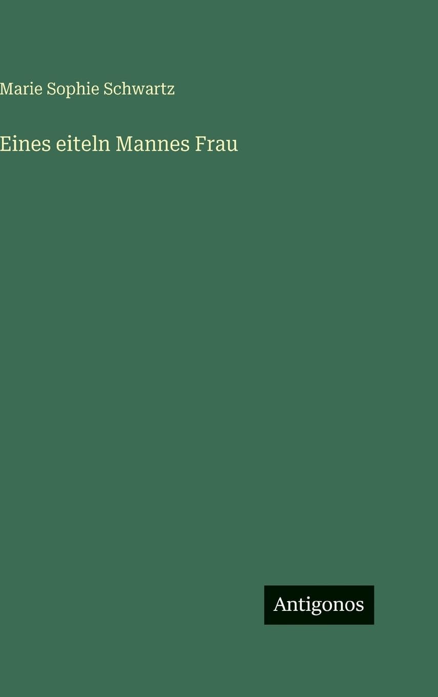 Eines eiteln Mannes Frau