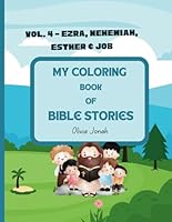My Coloring Book of Bible Stories - Vol 4: Ezra, Nehemiah, Esther, and Job B0F669MVD6 Book Cover