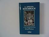 Das Apicius-Kochbuch aus der römischen Kaiserzeit Das Apicius-Kochbuch aus der römischen Kaiserzeit