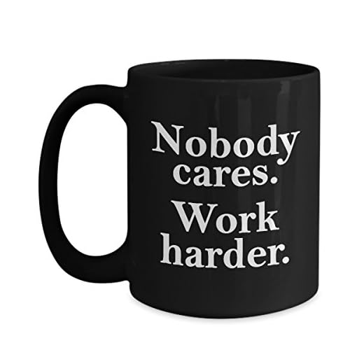 RC Rex Books Nobody Cares Work Harder Mug - No One Cares Work Harder Mug - Nobody Cares Work Harder Coffee Mug