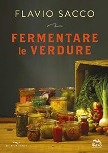 Fermentare le verdure. Ediz. illustrata