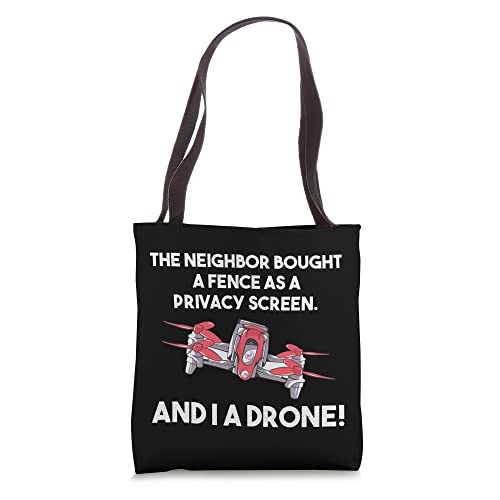 Neighbor Bought Privacy Screen - And I A Drone Tote Bag