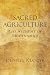 Sacred Agriculture: The Alchemy of Biodynamics