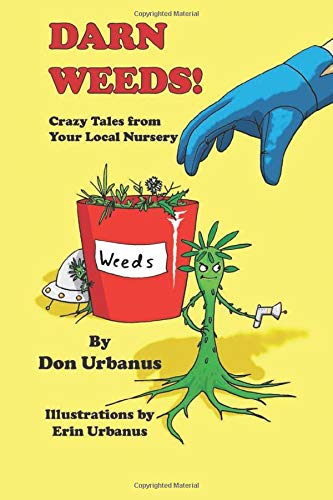 Darn Weeds: Crazy Tales from Your Local Nursery