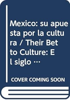 Paperback Mexico: su apuesta por la cultura / Their Bet to Culture: El siglo XX. Testimonios desde el presente / The Twentieth Century. Testimonials from the Present (Spanish Edition) [Spanish] Book