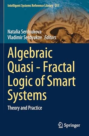 Algebraic Quasi—Fractal Logic of Smart Systems: Theory and Practice Algebraic Quasi—Fractal Logic of Smart Systems: Theory and Practice book cover