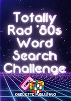 Totally Rad '80s Word Search Challenge: Can you find all the totally tubular '80s words? B0BXNFRT93 Book Cover