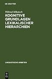 Kognitive Grundlagen lexikalischer Hierarchien: Untersucht am Beispiel des Französischen und Spanischen (Linguistische Arbeiten, 506, Band 506)