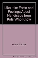 Like It Is: Facts And Feelings About Handicaps From Kids Who Know 0802763758 Book Cover