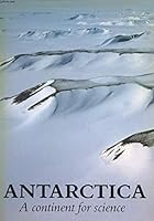 Antarctica, a Continent for Science. 0856651192 Book Cover