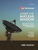 Under the Nuclear Shadow: Situational Awareness Technology and Crisis Decisionmaking (CSIS Reports)