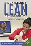 Dr. Baxmann´s Lean Orthodontics® - Die ultimative Praxisbuchreihe für exzellente Kieferorthopädie: Diagnostik Band 2