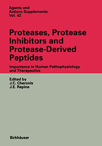 Proteases, Protease Inhibitors and Protease-Derived Peptides: Importance in Human Pathophysiology and Therapeutics (Agents and Actions Supplements, 42, Band 42)