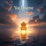 You Deserve