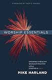 Worship Essentials: Growing a Healthy Worship Ministry Without Starting a War!