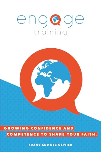 Engage Training Manual: Growing Confidence And Competence To Share Your Faith.