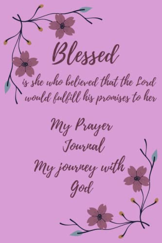 My Prayer Journal, My Journey With God, 6By9" Journal With 107 Pages, 52 Weeks Of Reflection And Prayer. Ideal Gift For Women, Teenagers Wanting To St