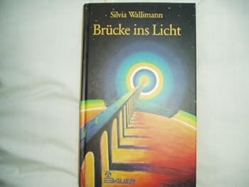 Hardcover Brücke ins Licht. Ein Ratgeber für das Leben und das Leben danach [German] Book