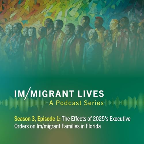 The Effects of 2025&rsquo;s Executive Orders on Im/migrant Families in Florida