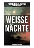 Weiße Nächte: Aus den Memoiren eines Träumers: Ein empfindsamer Roman - Fjodor Michailowitsch Dostojewski 