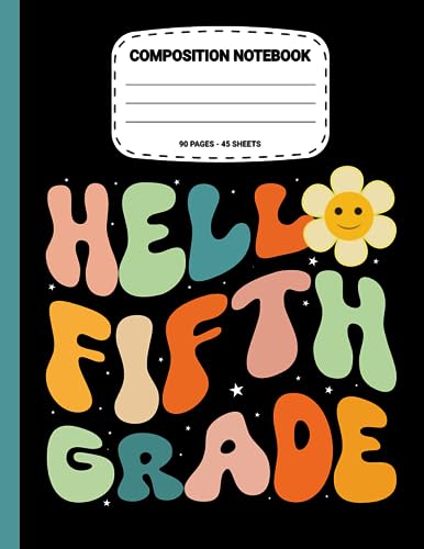 Hello Fifth Grade Composition Notebook: Personalized Back To School Composition Notebook | Back To school College Ruled Composition Journal For 5th Grade ,Teachers, Students