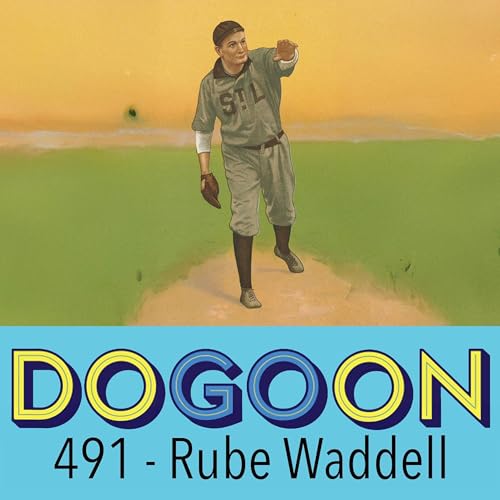 491 - Rube Waddell: Baseball's Zaniest Pitcher Podcast Por  arte de portada
