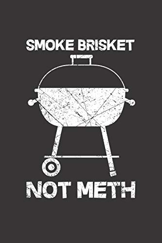 Mein Grillbuch: ♦ deine eigenen Grillrezepte auf einen Blick ♦ Vorausgefülltes Grillprotokoll für deine eigenen Rezepte und Fleisch-Kreationen ♦ ... ♦ Motiv: Brisket not meth 2 (German Edition)