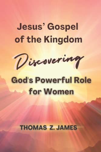 Jesus' Gospel of the Kingdom: Discovering God's Powerful Role for