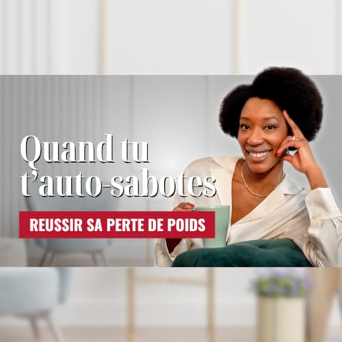 Quand tu t'auto-sabotes / Podcast Perte de poids #89