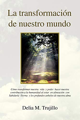 La Transformacion de Nuestro Mundo: Encontrando Optimismo y Serenidad en Tiempos Difíciles (Spanish Edition)