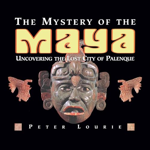 The Mystery of the Maya: Uncovering the Lost City of