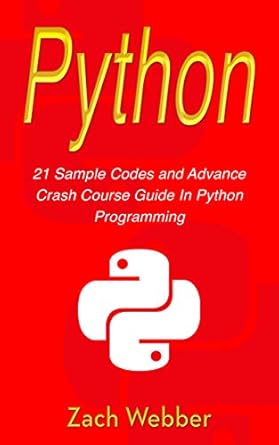 Python: 21 Sample Codes And Advance Crash Course Guide In Python ...