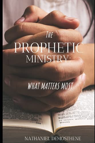 The Prophetic Ministry:: What Matters Most