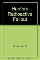 Hanford Radioactive Fallout 0935435042 Book Cover