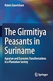 The Girmitiya Peasants in Suriname: Agrarian and Economic Transformations in a Plantation Society
