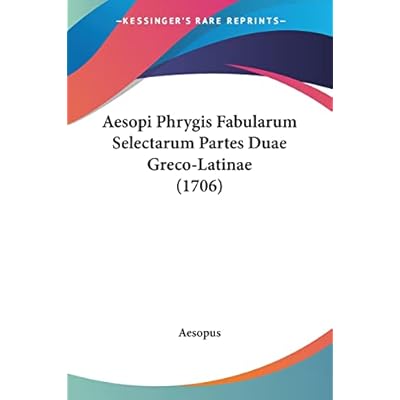 Aesopi Phrygis Fabularum Selectarum Partes Duae Greco-Latinae