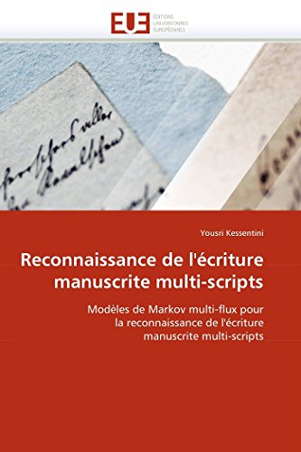 Reconnaissance de l'écriture manuscrite multi-scripts: Modèles de Markov multi-flux pour la reconnaissance de l'écriture manuscrite multi-scripts (Omn.Univ.Europ.) (French Edition)