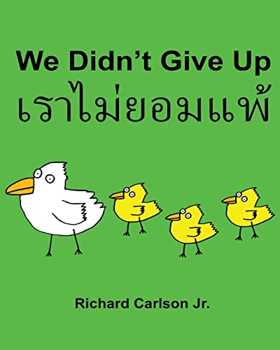 We Didn’t Give Up : Children's Picture Book English-Thai (Bilingual Edition)