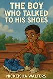The Boy Who Talked to His Shoes