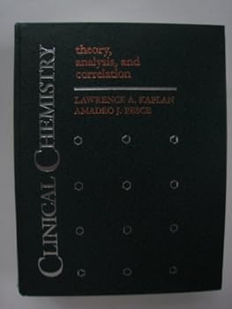 Hardcover Clinical Chemistry: Theory, Analysis, and Correlation Book