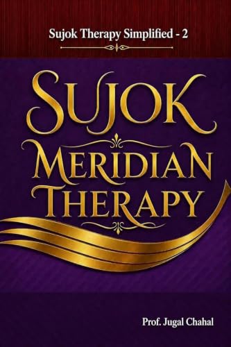 Sujok Therapy Simplified – 2: Sujok Meridian Therapy (English Edition)