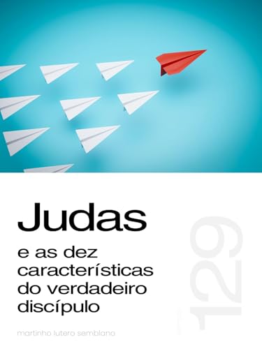 Judas e as dez características do verdadeiro discípulo (Sermão 129) (Portuguese Edition)